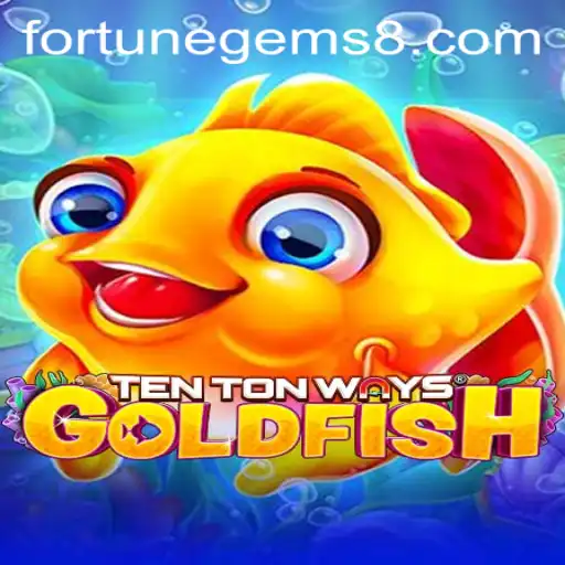 Discover the Fascinating World of TenTonWaysGoldfish: Fortune Gems Await