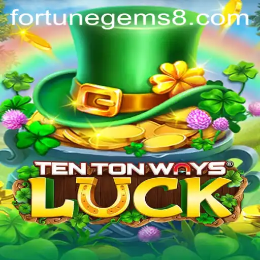 Exploring the Mesmerizing World of TenTonWaysLuck: Discover Fortune Gems